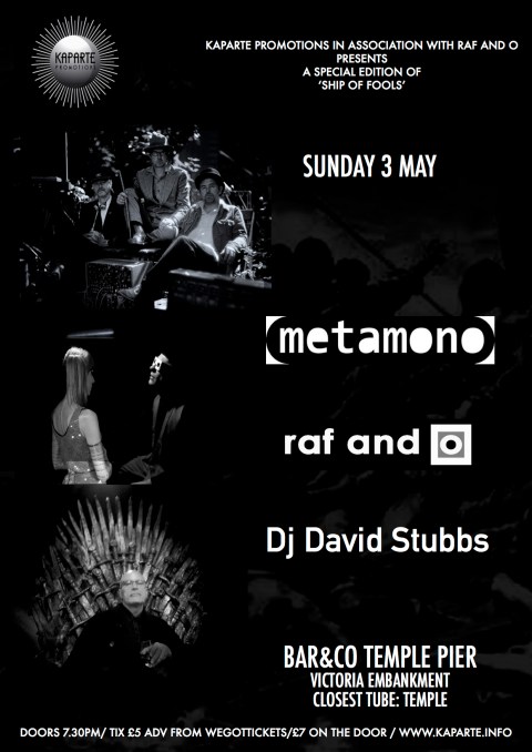 Raf and O, Metamono, Dj David Stubbs at Ship Of Fools